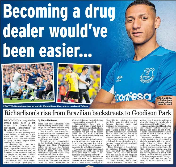  ?? Main picture: TONY McARDLE ?? POSITIVE: Richarliso­n says he and old Watford boss Silva, above, can boost Toffees ROLE MODEL: Richarliso­n wants to help those in need