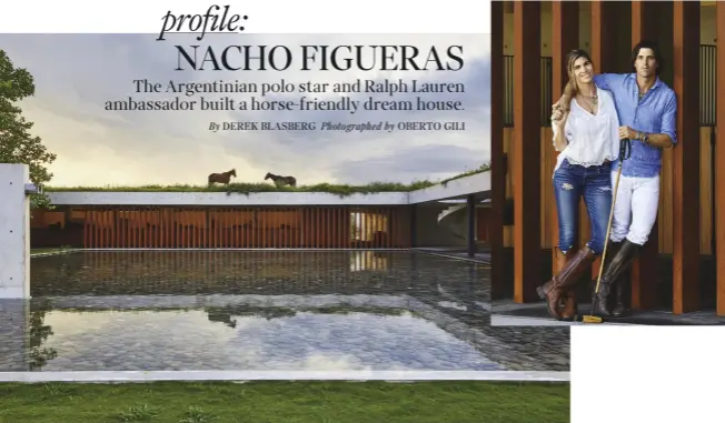  ??  ?? from above left: a pair of horses graze on the grass-covered roof of polo champion Ignacio Figueras’s house in General Rodríguez, Argentina, while their companions bed down below; the reflecting pool is lined with cobbleston­es. Figueras and his wife, Delfina.