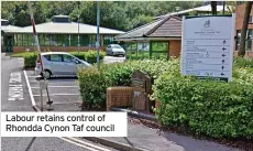  ?? ?? Labour retains control of Rhondda Cynon Taf council