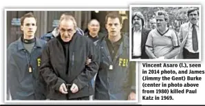  ??  ?? Vincent Asaro (l.), seen in 2014 photo, and James (Jimmy the Gent) Burke (center in photo above from 1980) killed Paul Katz in 1969.