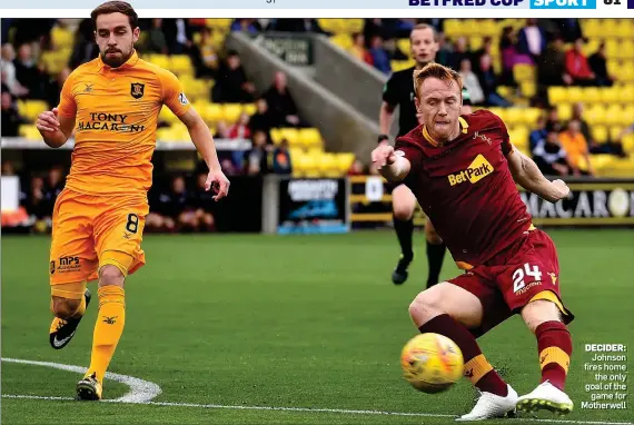  ??  ?? DECIDER: Johnson fires home the only goal of the game for Motherwell
