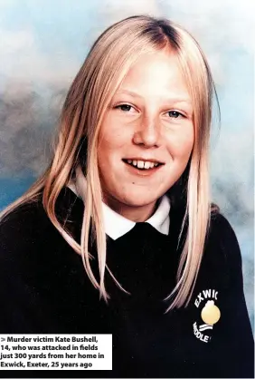  ?? Devon and Cornwall Police ?? Murder victim Kate Bushell, 14, who was attacked in fields just 300 yards from her home in Exwick, Exeter, 25 years ago