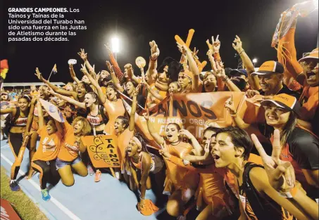  ??  ?? GRANDES CAMPEONES. Los Taínos y Taínas de la Universida­d del Turabo han sido una fuerza en las Justas de Atletismo durante las pasadas dos décadas.