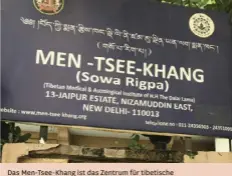  ??  ?? Das Men-tsee-khang ist das Zentrum für tibetische Heilkunst in Delhi