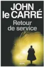  ??  ?? RETOUR DE SERVICE John le Carré
Aux Éditions du Seuil 400 pages