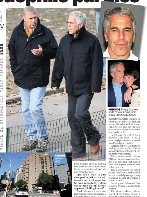  ??  ?? PRISON In New York FRIENDS Prince Andrew and Epstein. Above, with his ex Ghislaine Maxwell