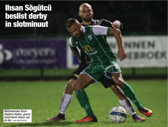  ?? Foto SVEN DILLEN ?? Matchwinna­ar Ihsan Sögütcü (Hades, groen) houdt Kevin Dieme van de bal.