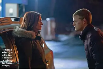  ??  ?? Holly ( Julia Roberts) se enfrenta a la adicción de su hijo Ben (Lucas Hedges).