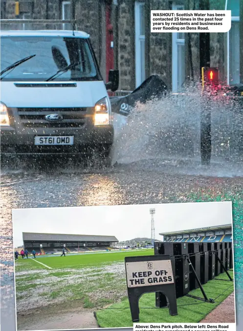  ?? ?? WASHOUT: Scottish Water has been contacted 25 times in the past four years by residents and businesses over flooding on Dens Road. Above: Dens Park pitch. Below left: Dens Road residents who experience­d a sewage spillage.