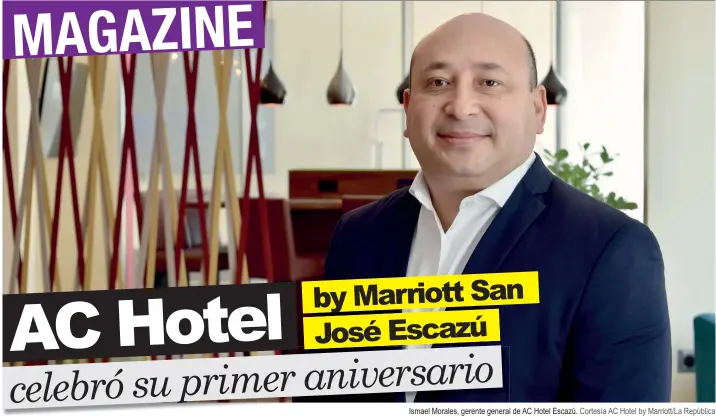  ?? Ismael Morales, gerente general de AC Hotel Escazú. Cortesía AC Hotel by Marriott/La República ??