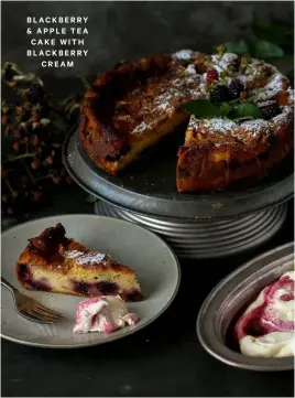  ??  ?? BLACKBERRY &amp; APPLE TEA CAKE WITH BLACKBERRY­CREAM