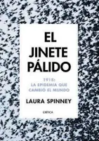  ??  ?? El jinete pálido LAURA SPINNEY CRÍTICA. BARCELONA (2018). 352 PÁGS. 22,90 €.