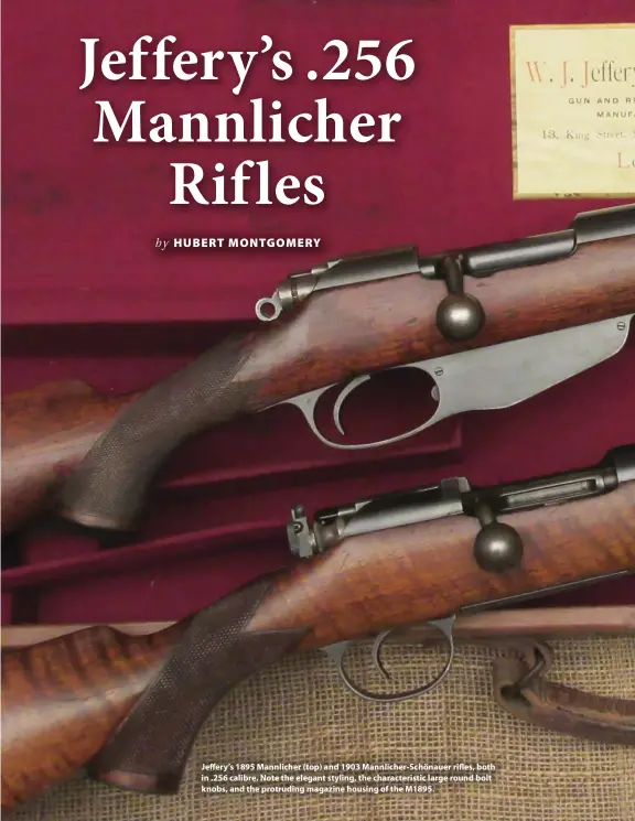  ??  ?? Jeffery’s 1895 Mannlicher (top) and 1903 Mannlicher-schönauer rifles, both in .256 calibre. Note the elegant styling, the characteri­stic large round bolt knobs, and the protruding magazine housing of the M1895.