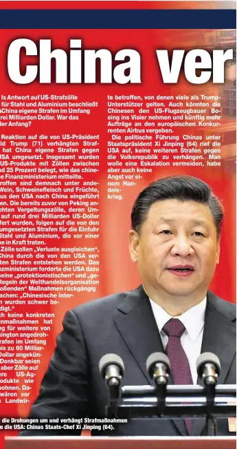  ??  ?? Setzt die Drohungen um und verhängt Strafmaßna­hmen gegen die USA: Chinas Staats-Chef Xi Jinping (64).