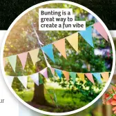  ?? ?? Bunting is a great way to create a fun vibe
