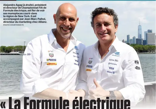  ?? PHOTO COURTOISIE FE ?? Alejandro Agag ( à droite), président et directeur de Championna­t FIA de Formule électrique, est fier de voir ses monoplaces courir dans la région de New York. Il est accompagné par Jean-marc Paihol, directeur du marketing chez Allianz.