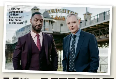  ??  ?? L-r: Richie Campbell as DS Glenn Branson with John Simm as Roy Grace