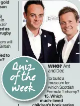  ??  ?? WHO? Ant and Dec
