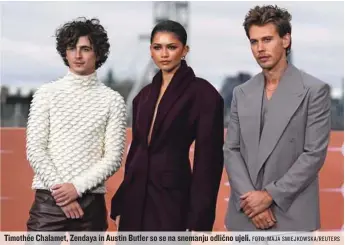  ?? FOTO: MAJA SMIEJKOWSK­A/REUTERS ?? Timothée Chalamet, Zendaya in Austin Butler so se na snemanju odlično ujeli.