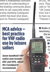  ??  ?? Some handheld VHF radios now include DSC and GPS, which the Coastguard recommends