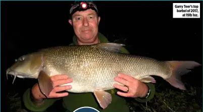  ??  ?? Garry Teer’s top barbel of 2017, at 19lb 1oz.