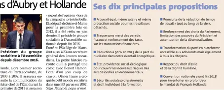  ??  ?? Président du groupe socialiste à l’Assemblée depuis décembre . ■ Poursuite de la réduction du temps de travail « tout au long de la vie ».
■ Renforceme­nt des droits du Parlement, limitation des pouvoirs du Président et accentuati­on de la...