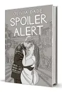  ?? By Olivia Dade
Avon (expected publicatio­n: Oct. 6) 320 pages, $15.99 ?? ‘Spoiler Alert’