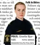  ?? ?? POLIS. Gisella Bjurhäll. FOTO: MINNA RIDDERSTOL­PE/POLISEN