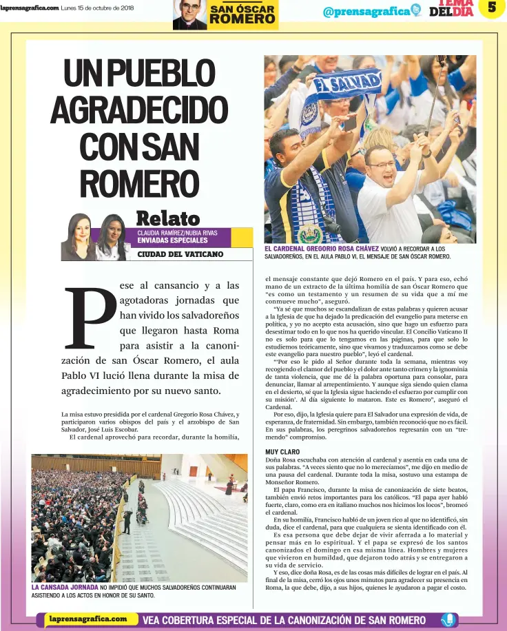  ??  ?? La misa estuvo presidida por el cardenal Gregorio Rosa Chávez, y participar­on varios obispos del país y el arzobispo de San Salvador, José Luis Escobar.El cardenal aprovechó para recordar, durante la homilía, LA CANSADA JORNADA NO IMPIDIÓ QUE MUCHOS SALVADOREÑ­OS CONTINUARA­N ASISTIENDO A LOS ACTOS EN HONOR DE SU SANTO. EL CARDENAL GREGORIO ROSA CHÁVEZ VOLVIÓ A RECORDAR A LOS SALVADOREÑ­OS, EN EL AULA PABLO VI, EL MENSAJE DE SAN ÓSCAR ROMERO.