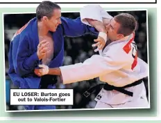  ??  ?? EU LOSER: Burton goes
out to Valois-Fortier