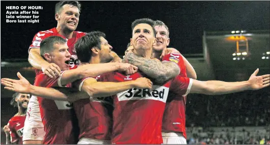  ?? Picture: RICHARD SELLERS ?? HERO OF HOUR: Ayala after his late winner for Boro last night