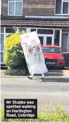  ??  ?? Mr Stubbs was spotted walking on Harlington Road, Uxbridge