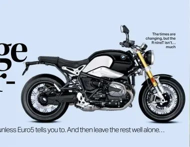  ?? Photograph­y Adam Shorrock ?? The times are changing, but the R ninet isn’t… much