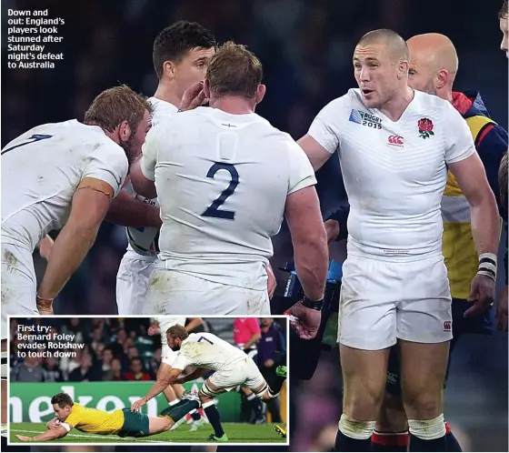  ??  ?? Down and out: England’s players look stunned after Saturday night’s defeat to Australia First try: Bernard Foley evades Robshaw to touch down