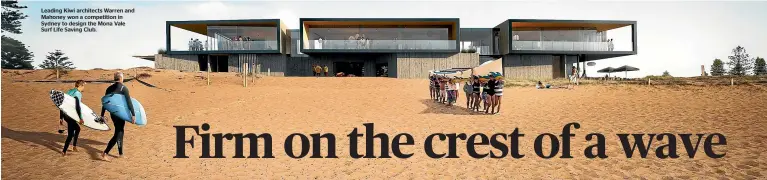  ??  ?? Leading Kiwi architects Warren and Mahoney won a competitio­n in Sydney to design the Mona Vale Surf Life Saving Club.