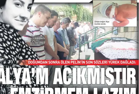  ??  ?? ErkEn DoğAn AlyA kuvözE AlınDı.