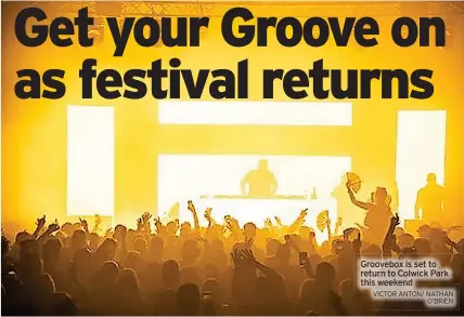  ?? VICTOR ANTON/ NATHAN O’BRIEN ?? Groovebox is set to return to Colwick Park this weekend