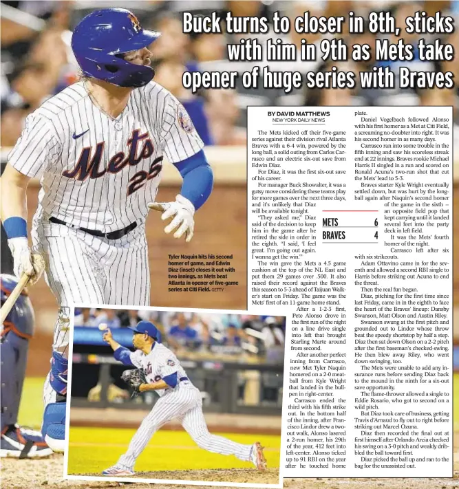  ?? GETTY ?? Tyler Naquin hits his second homer of game, and Edwin Diaz (inset) closes it out with two innings, as Mets beat Atlanta in opener of five-game series at Citi Field.