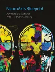  ?? ?? The NeuroArts Blueprint released in December has a five-year action plan, but a long-term vision for the field of neuroarts so insurers can cover the arts as treatment.