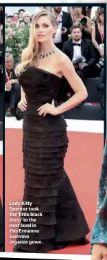  ??  ?? Lady Kitty Spencer took the ‘little black dress’ to the next level in this Ermanno Scervino organza gown.