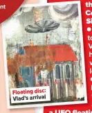  ??  ?? Floating disc: Vlad’s arrival
