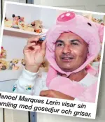  ??  ?? Manoel Marques Lerin samling med visar sin gosedjur och grisar.