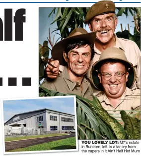  ??  ?? YOU LOVELY LOT: M7’s estate in Runcorn, left, is a far cry from the capers in It Ain’t Half Hot Mum