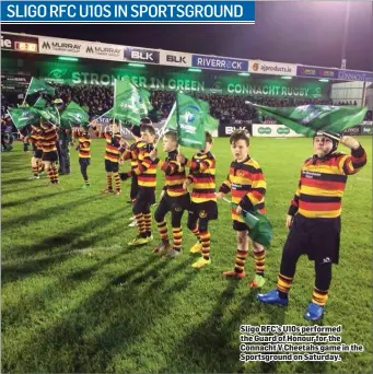  ??  ?? Sligo RFC’s U10s performed the Guard of Honour for the Connacht V Cheetahs game in the Sportsgrou­nd on Saturday.