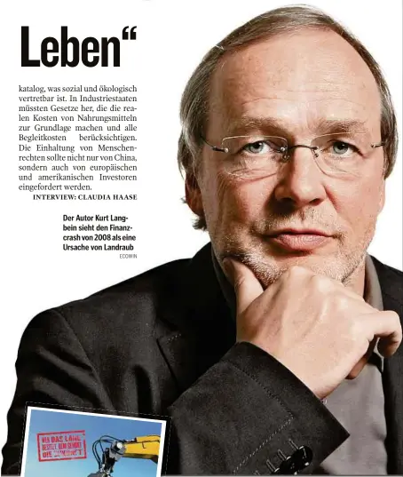  ??  ?? Der Autor Kurt Langbein sieht den Finanzcras­h von 2008 als eine Ursache von Landraub