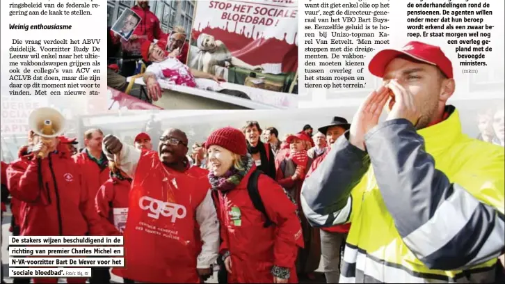  ?? Foto's: blg, rtr ?? De stakers wijzen beschuldig­end in de
richting van premier Charles Michel en
N-VA-voorzitter Bart De Wever voor het
‘sociale bloedbad’. De betoging van de politieage­nten die morgen gepland was in gemeenscha­ppelijk vakbondsfr­ont, is afgelast. ‘Na een...