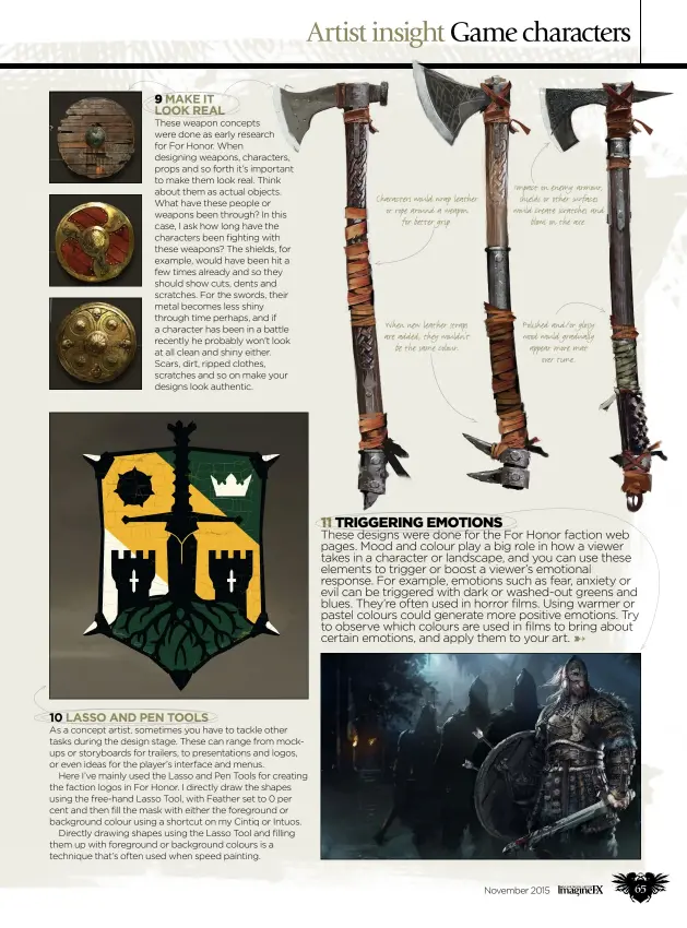  ??  ?? Characters would wrap leather or rope around a weapon
for better grip. Impact on enemy armour,
shields or other surfaces would create scratches and
blows on the axe. Polished and/or glossy wood would gradually appear more mat
over time. When new...