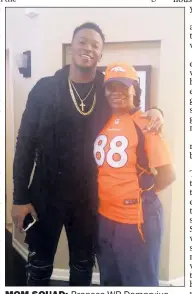  ?? Jeremy Nicholls/Twitter ?? MOM SQUAD: Broncos WR Demaryius Thomas will have his mother, Katina Smith, in the stands on Super Bowl Sunday. She missed his first Super Bowl appearance because she was serving time for running a drug ring.