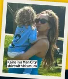  ?? ?? Kairo in a Man City shirt with his mum