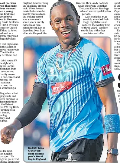  ??  ?? TALENT: Jofra Archer will shine at next year’s World Cup in England